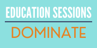 Dominate Education Sessions